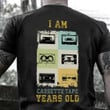 I Am Cassette Tape Years Old Shirt Vintage Funny Birthday Shirts For Adults