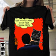 Black Cat Keep My Wife's Out Of Your F Mouth T-Shirt