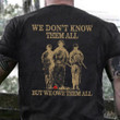 We Don't Know Them All But Owe Them All T-Shirt