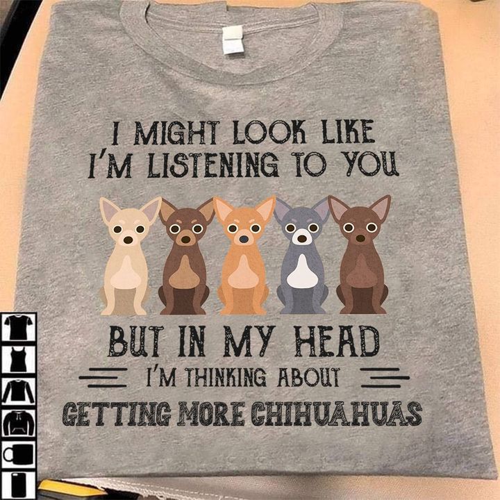 In My Head I'm Thinking About Getting More Chihuahuas T-Shirt Funny Chihuahua Dog Lover Shirt