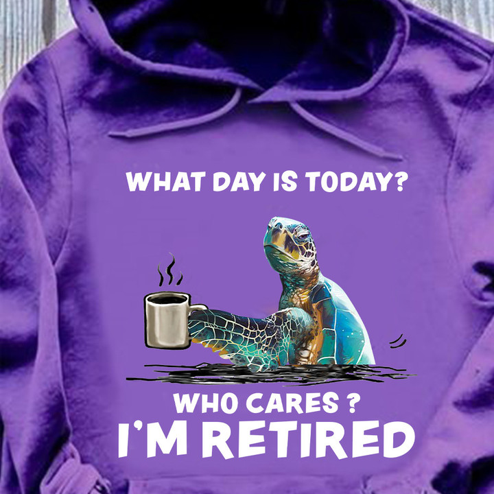 Turtle Sea With Coffee What Day Is Today Who Cares I'm Retired Hoodie Funny Gifts For Men