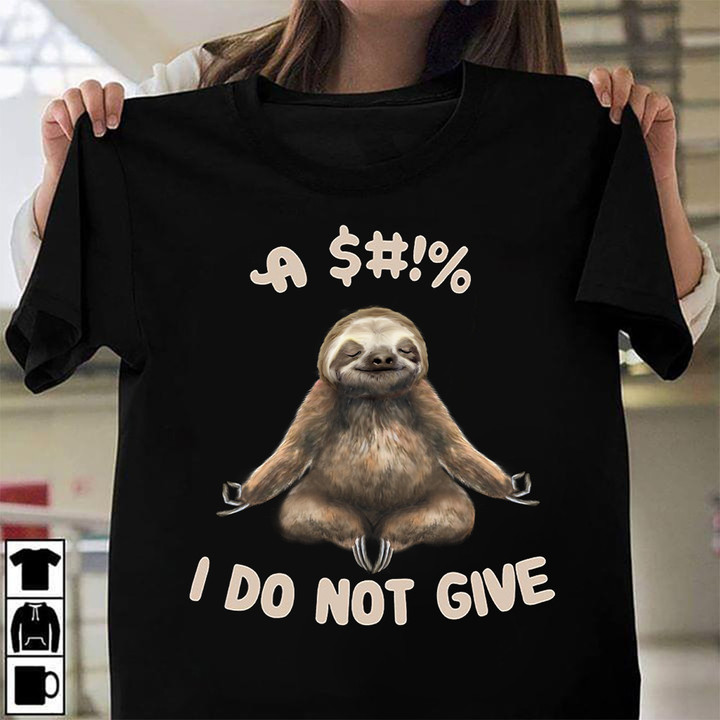 I Do Not Give Shirt Meditation Sloth Funny Tees Gifts For Meditation Lovers
