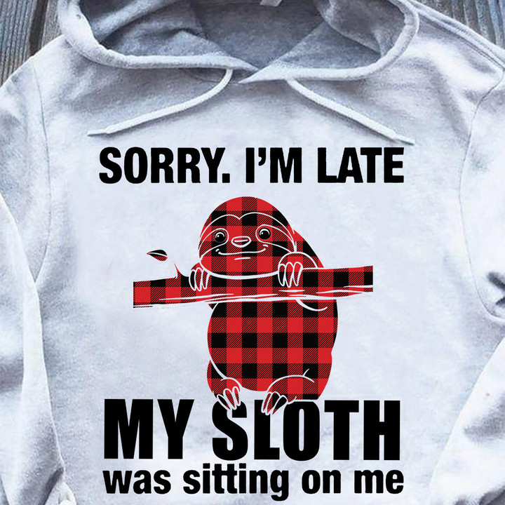 Sorry I'm Late My Sloth Was Sitting On Me Hoodie Buffalo Plaid Funny Clothes Sloth Lovers Gifts
