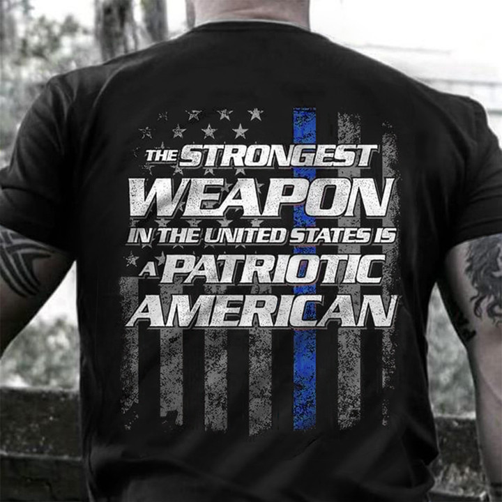 Police The Strongest Weapon In The US Is A Patriotic American Shirt Thin Line Blue Gifts