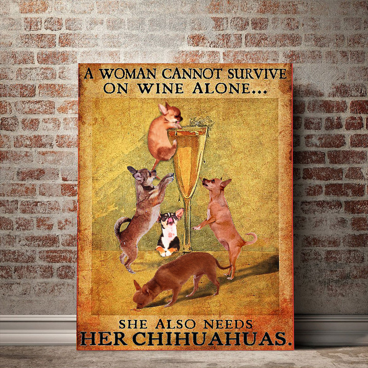 Chihuahuas A Woman Cannot Survive On Wine Alone Canvas Wine And Dog Funny Wall Decor