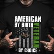 US Navy American By Birth Veteran By Choice Shirt Patriot Military Air Force Veteran Apparel