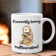 Sloth Currently Being Caffeenated Mug Funny  Gifts For Coffee Snobs Coworker Ideas