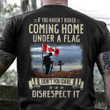 Canadian Veteran Don't You Dare Disrespect It Shirt Memorial Canadian Military T-Shirt For Him