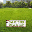 Give It To God And Go To Sleep Yard Sign Inspirational Christian Outdoor Decorations