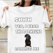 Shhh Yep I Hear The Dachshund Calling Me Shirt Dachshund Clothes For Adults Dog Lover