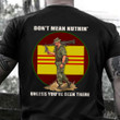 Vietnam Veteran Don't Mean Nuthin' Unless You've Been There Shirt Veterans Day Shirts Gift