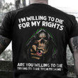 Thin Green Line I'm Willing To Die For My Rights Shirt Military Honor Skull Clothing