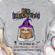 For Halloween I'm Gonna Be Emotionally Stable Shirt Funny Quotes Sloth T-Shirt Halloween Gift