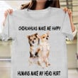 Chihuahuas Make Me Happy Humans Make My Head Hurt Shirt Chihuahua Themed Gifts Dog Lovers