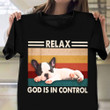 Frenchie Sleeping Relax God Is In Control Shirt Funny French Bulldog Clothing For Humans