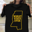 Mississippi Worst State Ever Shirt Worst State Ever T-Shirt Patriotic Gifts For Veterans