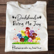 Dachshunds Bring Me Joy Humans Make My Head Hurt Shirt Dog Owners Dachshund T-Shirt Cute Gift