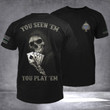 US Air Force Death You Seen Em You Play Em Shirt Thin Green Blue Gifts For Air Force Veterans