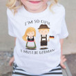 I'm So Cute I Must Be German Kids Shirt Cute T-Shirt Designs Gifts To Grandchildren
