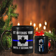 Canada Thin Blue Line Mug It Offends You Until It Defends You