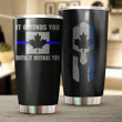 Thin Blue Line Canada It Offends You Until It Defends You Tumbler Law Enforcement Support Merch