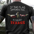 If The Flag Offends You Kiss My Texass Shirt Texas Lover Skull Apparel Gifts For Father