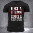 Canada Elect A Clown Expect A Circus T-Shirt Anti Trudeau Canadian Clothing Gifts For Him