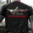 Try That In Guerrero Mexico Shirt