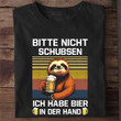 Sloth Bitte Nicht Schubsen Ich Habe Bier Shirt Funny Sloth Graphic T-Shirt Gifts For Friends