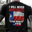 I Will Never Apologize For Being Texas Shirt Patriotic T-Shirt Gifts For Texas Lovers