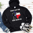 Texas Don't Let The Old Man In Shirt I Stand With Texas T-Shirt Gift For Men