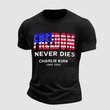 Charlie Kirk Freedom Never Dies T-Shirt Pray For America Charlie Kirk Best Proud Merch Gifts
