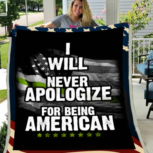 I Will Never Apologize For Being American Thin Line Green Blanket Gifts For Military Men