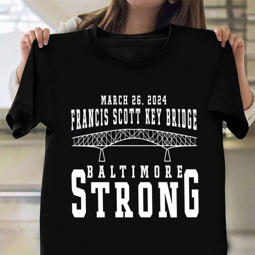 Baltimore Strong Shirt March 26th 2024 Francis Scott Key Bridge T-Shirt Merch