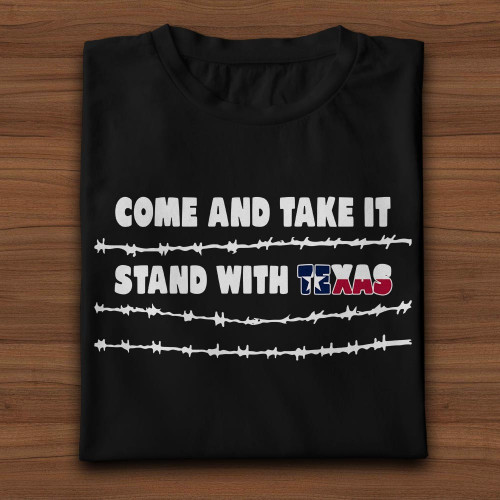 Come And Take It Stand With Texas Shirt Texas Strong Barbed Wire T-Shirt