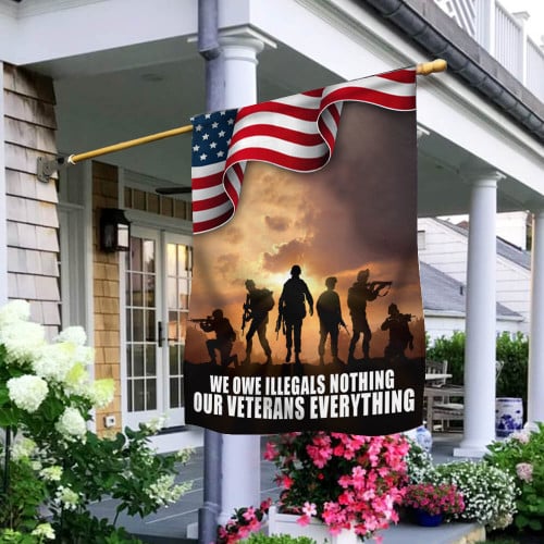 We Owe Illegals Nothing Our Veterans Everything Flag Veterans Day Flag Proud Military Merch