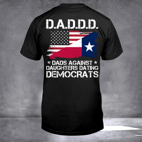 Texas Dad Dads Against Daughters Dating Democrats Shirt Support Republican Funny Dad T-Shirt