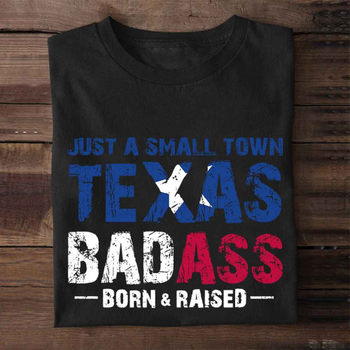 Just A Small Town Texas Badass Born And Raised Shirt Texas Lover Vintage T-Shirt Gifts