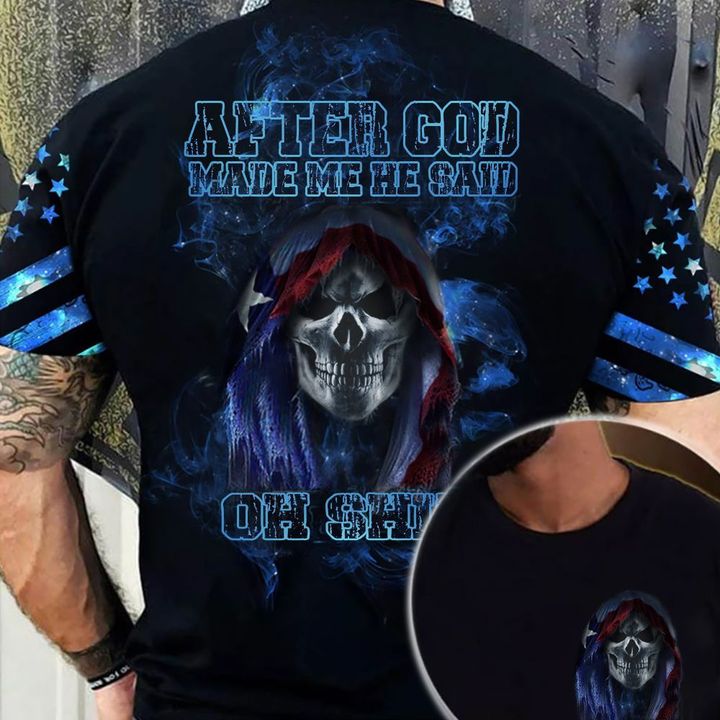 Texas Skull After God Made Me He Said Oh Shirt Shirt Sayings Cool Mens Shirt Skull Graphic Tee