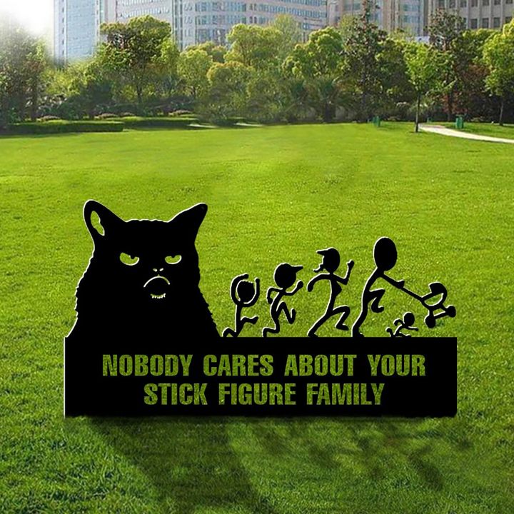 Cat Nobody Cares About Your Stick Figure Family Metal Sign Funny Sign For House Cat Lovers
