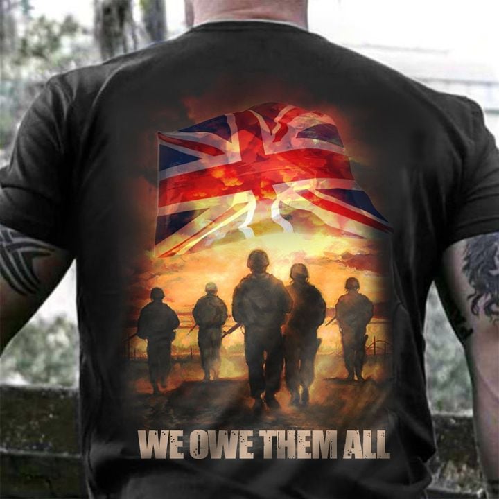 We Owe Them All Shirt UK Flag Soldiers Shirt Support Our Troops British United Kingdom Veteran