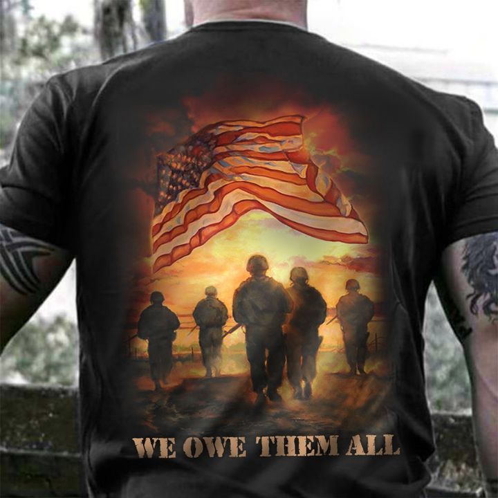 We Owe Them On Soldiers American Flag Soldiers Shirt Support Our Troops Veterans Day Gift
