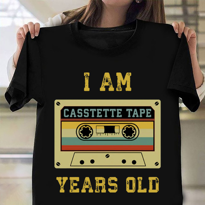 I Am Cassette Tape Years Old Shirt Vintage Old Retro Birthday Gift Ideas