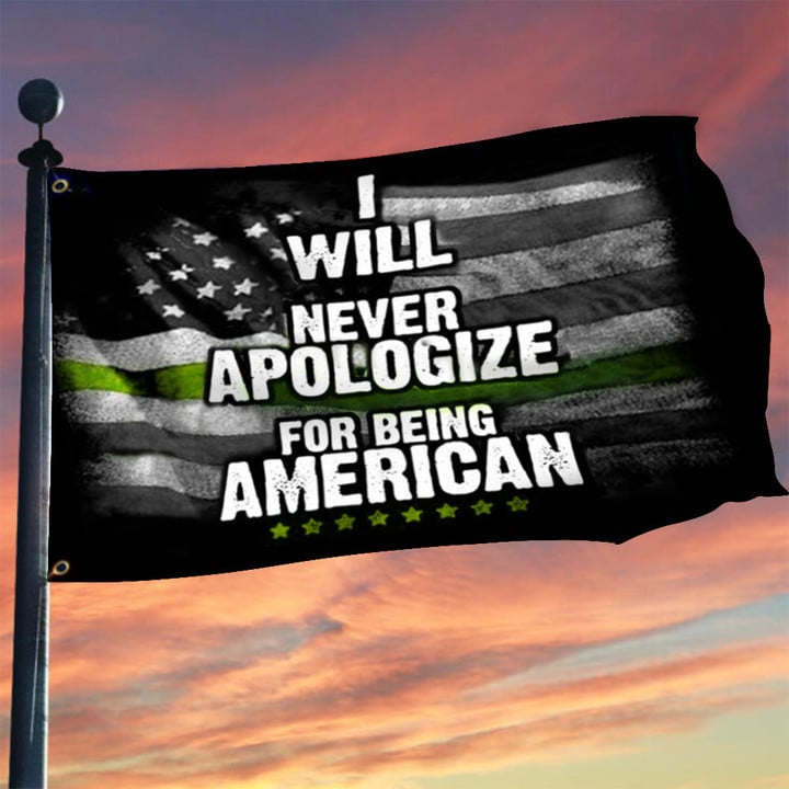 Line Green Flag I Will Never Apologize For Being American Flag