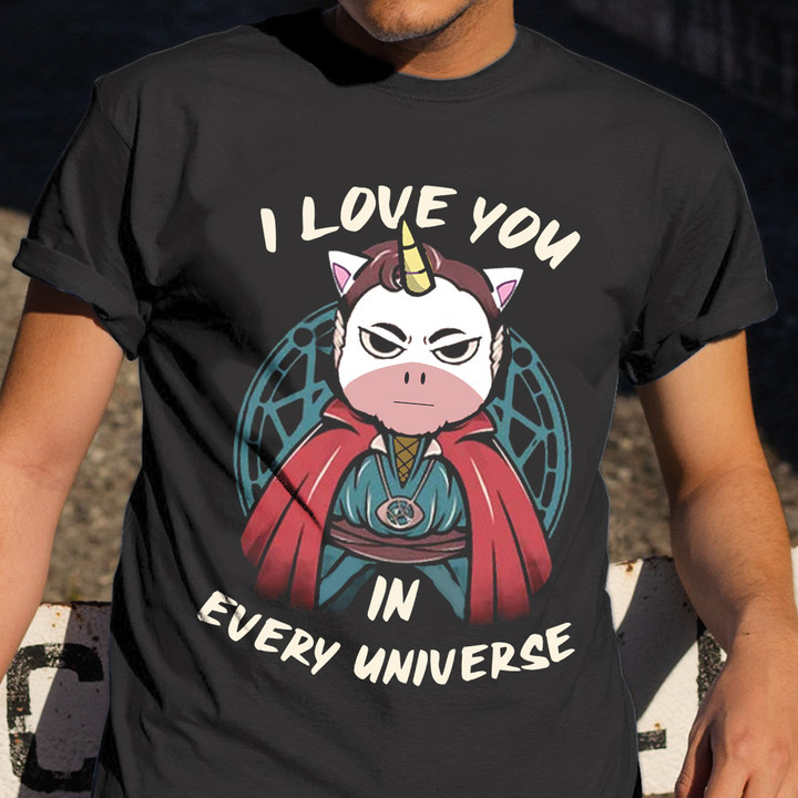 Unicorn I Love You In Universe Shirt Dr Strange Quote Trending T-Shirt 2022 Gifts