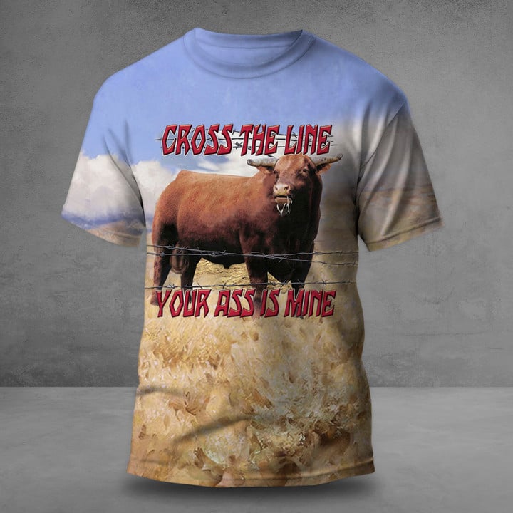 Cross The Line Your Ass Is Mine Shirt Cow Lovers Funny T-Shirt Sayings Gift For Men