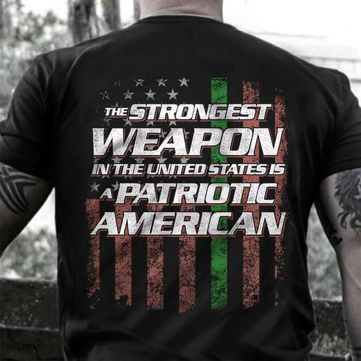 Thin Line Green The Strongest Weapon In The US Is A Patriotic American Shirt Military Gift Idea