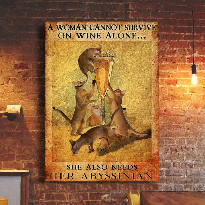 A Woman Cannot Survive On Wine Alone Also Needs Her Abyssinian Cat Poster Cat Gifts For Her
