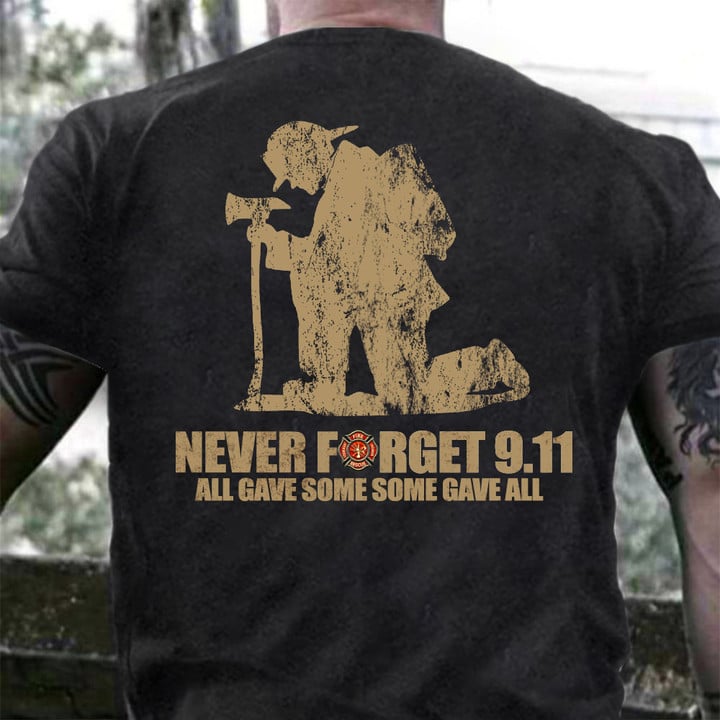 Fireghter 9 11 Never Forget T-Shirt All Gave Some T-Shirt