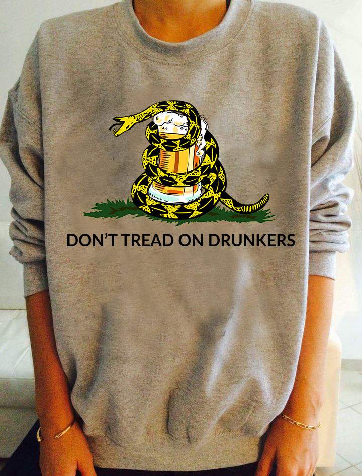 Gadsden Flag Don't Tread On Drunkers Sweatshirt Snake And Beer Don't Tread On Me Clothing